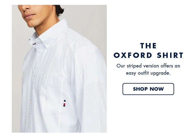 The Oxford shirt Our striped version offers an easy outfit upgrade.                                            shop now