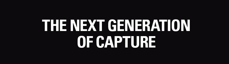 THE NEXT GENERATION OF CAPTURE