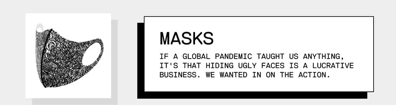 Masks: Your vaccine didn't make you less ugly.