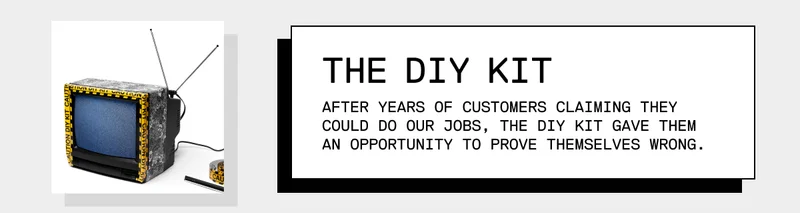 The DIY Kit: Do it yourself.