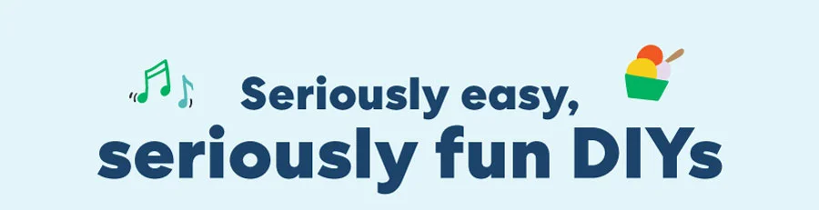Seriously easy, seriously fun DIYs 🎵