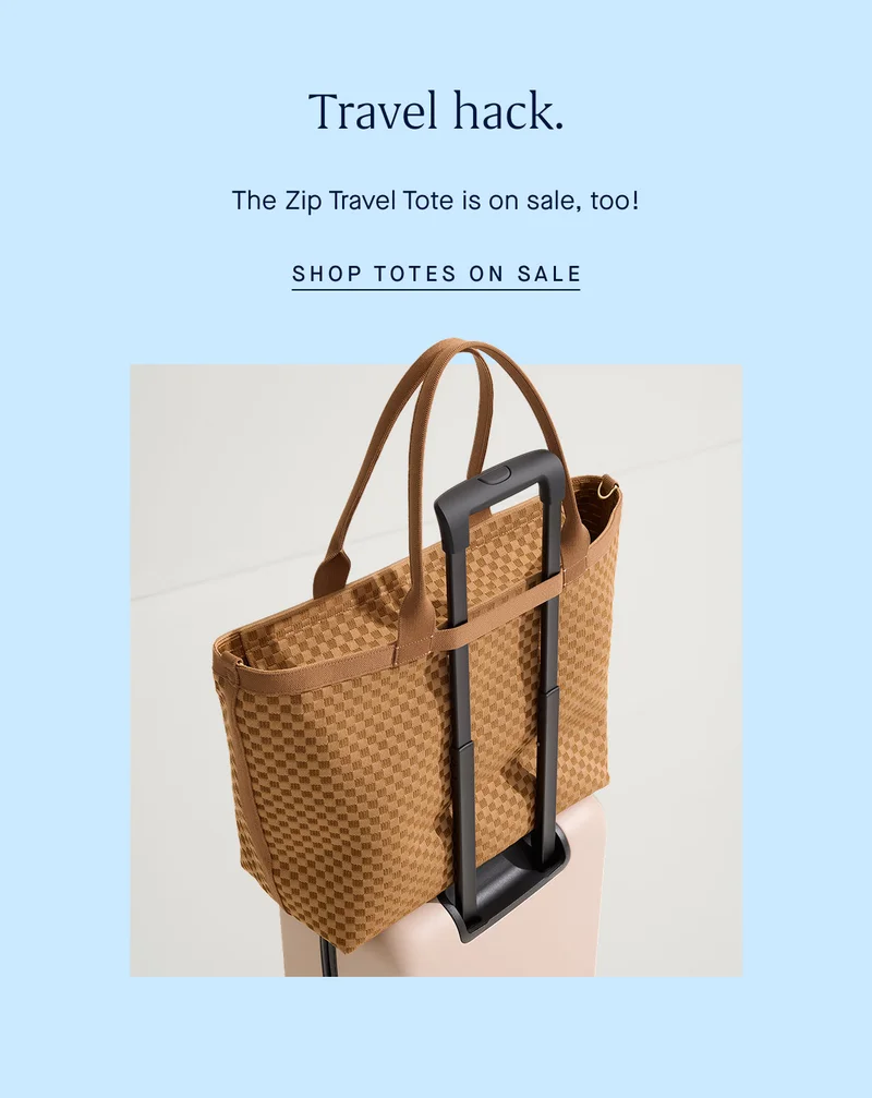 Travel hack. The Zip Travel Tote is on sale, too! SHOP TOTES ON SALE