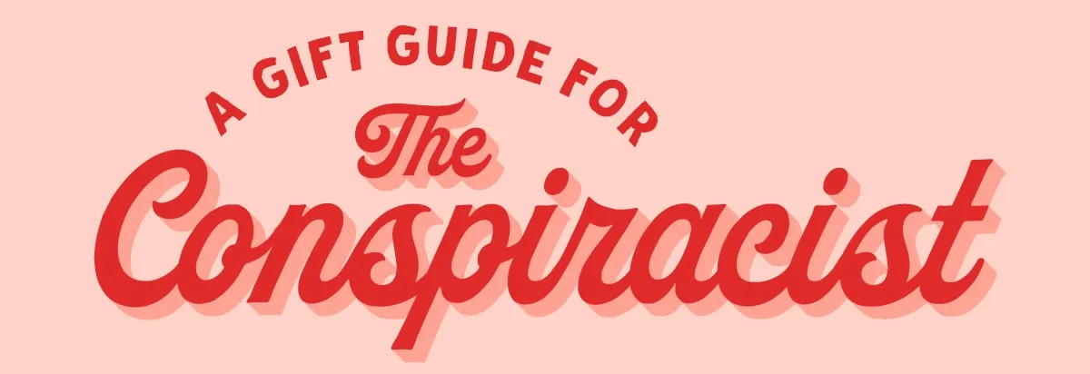 A Gift Guide For The Conspiracist