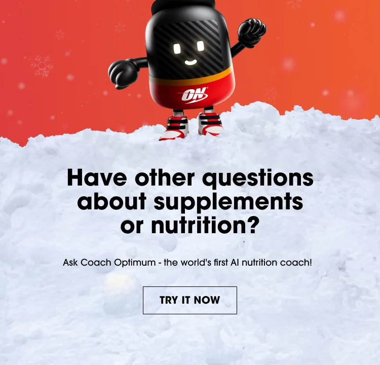 Have other questions about supplements or nutrition? Ask Coach Optimum – the world's first AI nutrition coach! TRY IT NOW