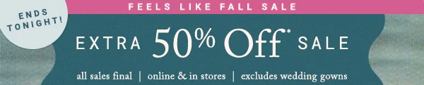 Ends tonight! Extra 50% Off Sale