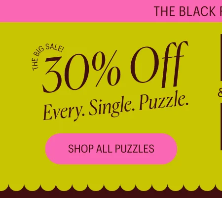 The Black Friday Sale: 30% Off! Every. Single. Puzzle.