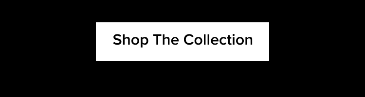 Shop The Collection