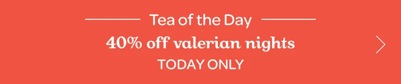 Tea of the Day - 40% off valerian nights - Today only