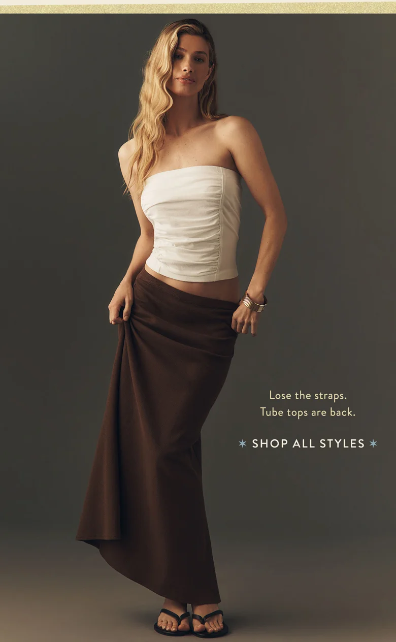 lose the straps. tube tops are back. shop all styles