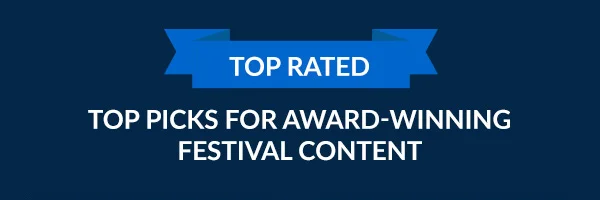 TOP PICKS FOR AWARD-WINNING FESTIVAL CONTENT