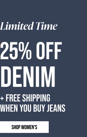 Limited Time 25% off Denim + Free Shipping When You Buy Jeans Shop Women's