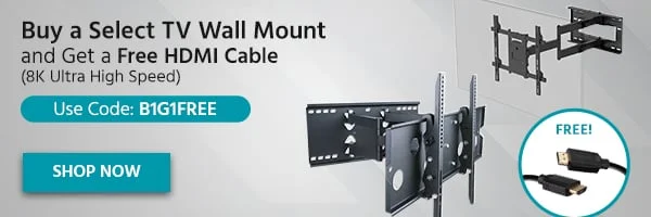 Buy a Select TV Wall Mount and Get a Free HDMI Cable (8K Ultra High Speed) Use Code: B1G1FREE