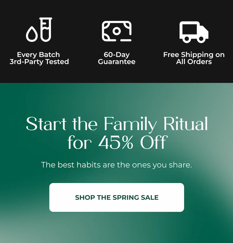 START THE FAMILY RITUAL FOR 45% OFF