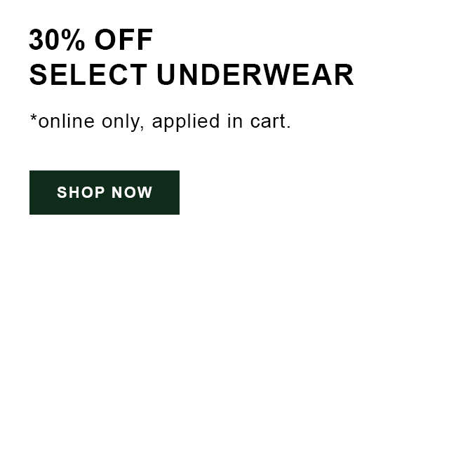 30% Off Select Underwear. *online only, auto-applied in cart. Shop Now