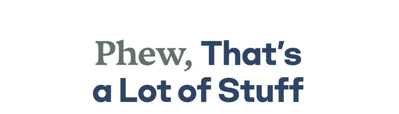 Phew, That's a Lot of Stuff