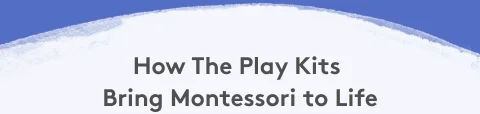 How The Play kits Bring Montessori to Life
