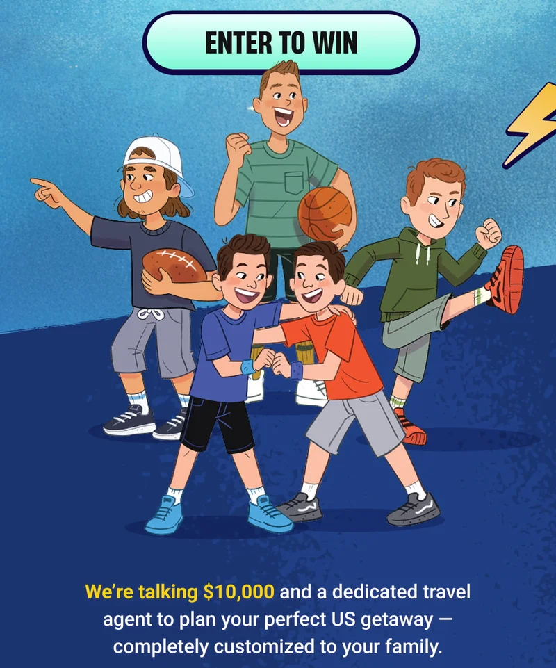 ENTER TO WIN - We’re talking $10,000 and a dedicated travel agent to plan your perfect US getaway — completely customized to your family.