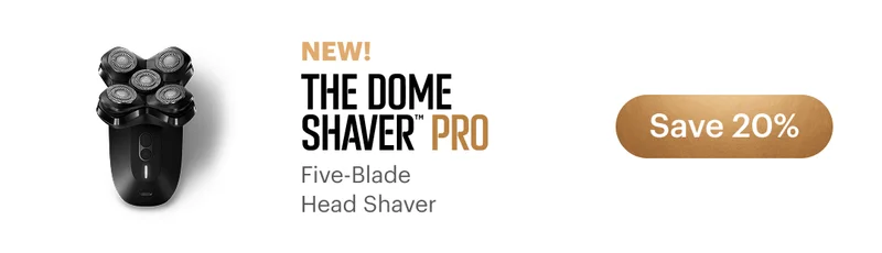 The Dome Shaver™ Pro