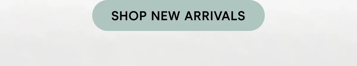 SHOP NEW ARRIVALS