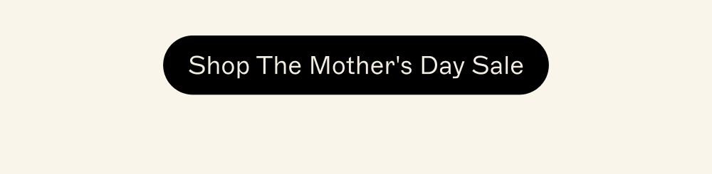Shop The Mother's Day Sale