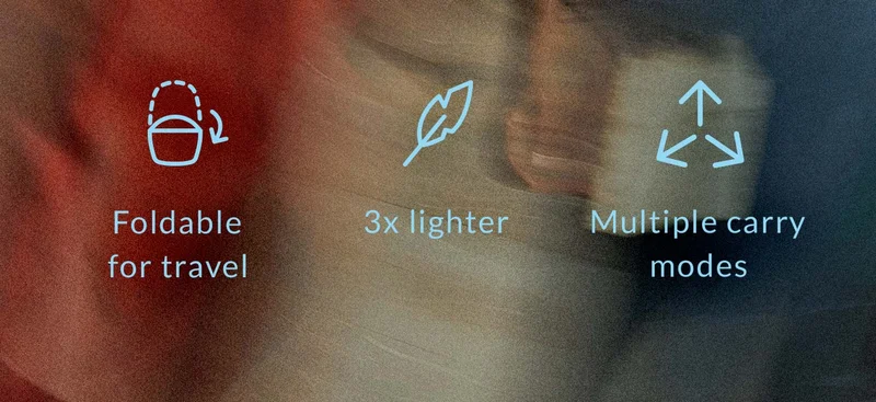 3x lighter  Foldable for travel  Multiple carry modes
