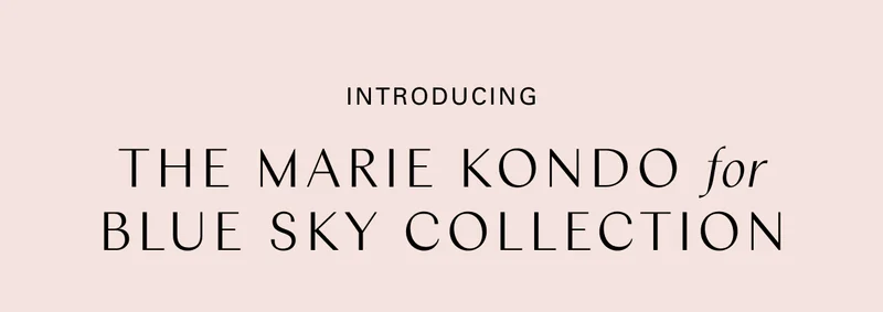 Introducing the Marie Kondo for Blue Sky Collection