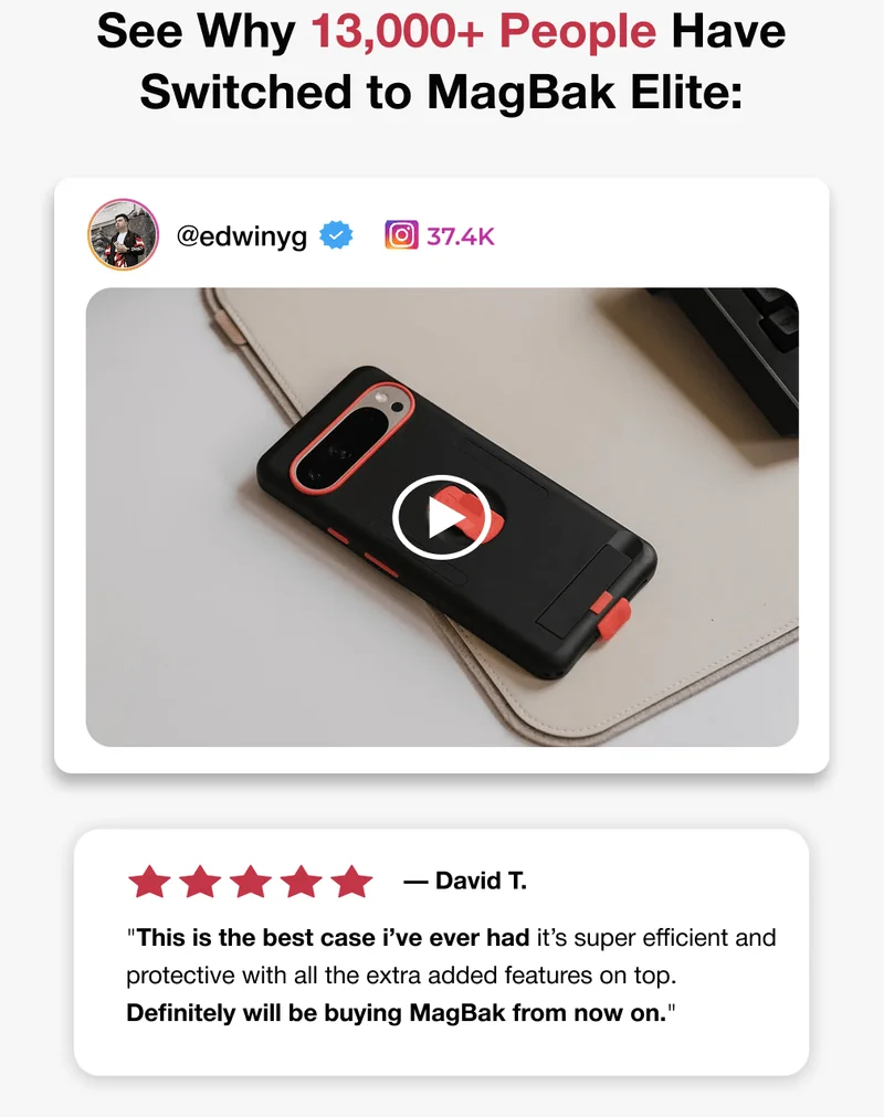 See Why 13,000+ People Have Switched to MagBak Elite: @edwinyg 37.4K — David T. "This is the best case i’ve ever had it’s super efficient and protective with all the extra added features on top. Definitely will be buying MagBak from now on."