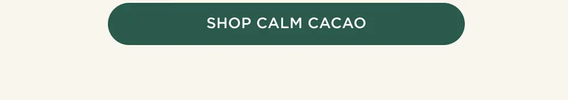 SHOP CALM CACAO