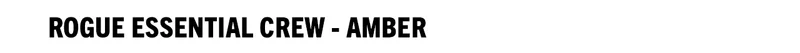 Rogue Essential Crew - Amber