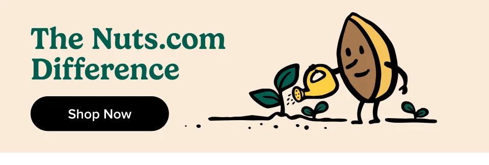 The Nuts.com Difference; Shop Now