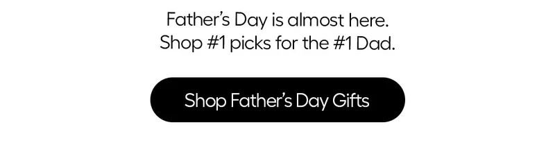 Father's Day is almost here. Shop #1 picks for the #1 Dad. - Shop Father's Day Gifts