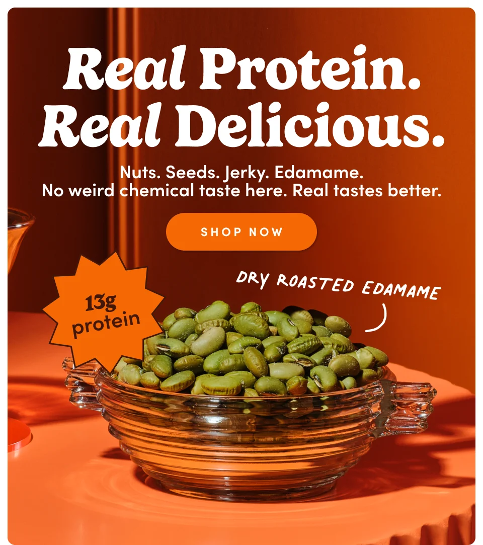 Real Protein. Real Delicious. Nuts. Seeds. Jerky. Edamame No weird chemical taste here. Real tastes better; Shop now Real Protein. Real Delicious. Nuts. Seeds. Jerky. Edamame No weird chemical taste here. Real tastes better; Shop now