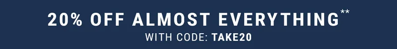 20% off almost everything** with code: take20