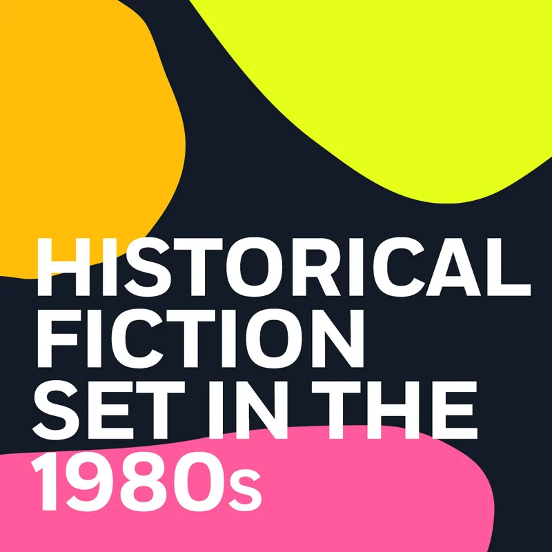 Historical Fiction Set In the 1980s