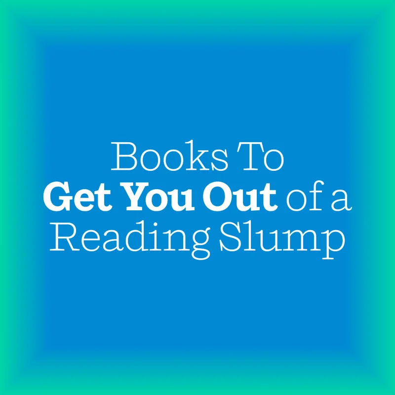 Books To Get You Out of a Reading Slump