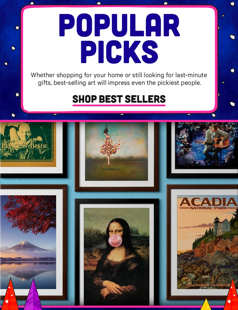 Popular Picks - Whether shopping for your home or still looking for last-minute gifts, best-selling art will impress even the pickiest people.
