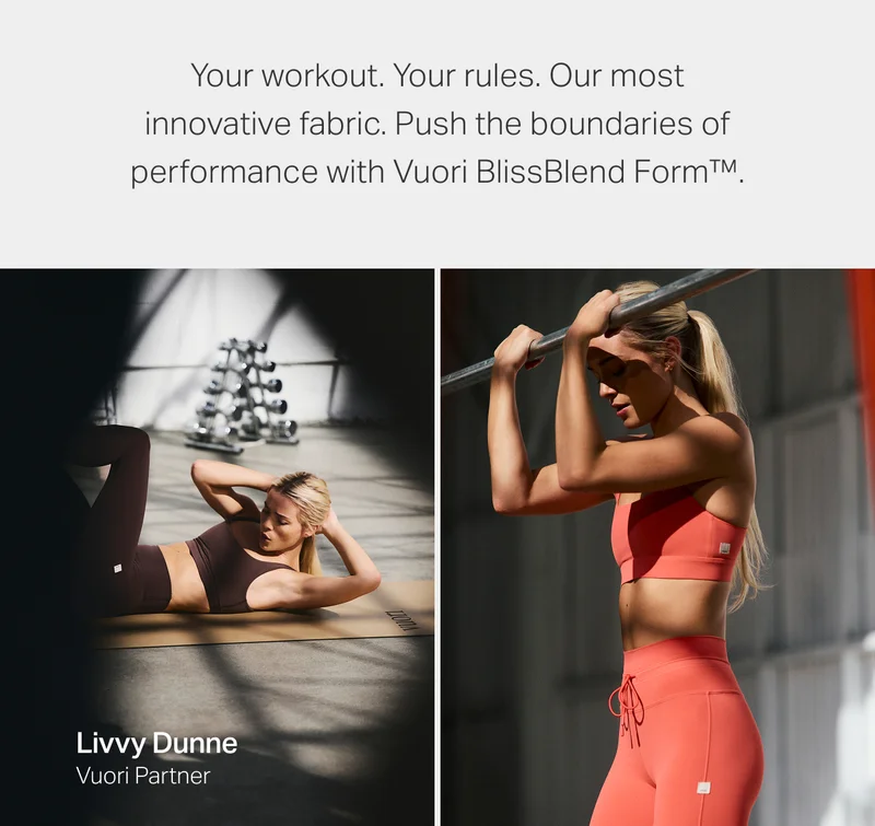 Your workout. Your rules. Our most innovative fabric. Push the boundaries of performance with Vuori BlissBlend Form.