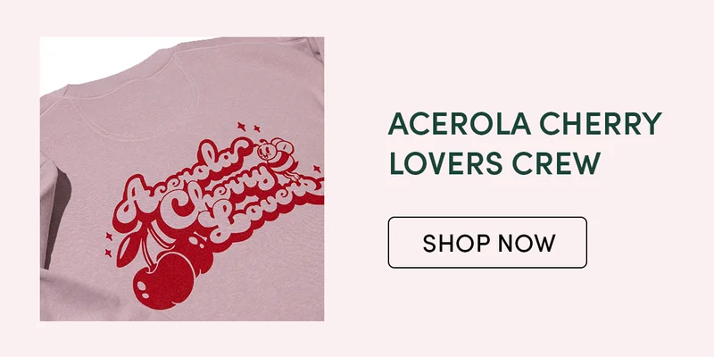 Acerola Cherry Lovers Crew