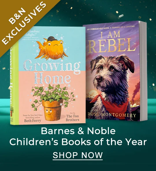 B&N EXCLUSIVES | Barnes & Noble Children's Books of the Year - SHOP NOW