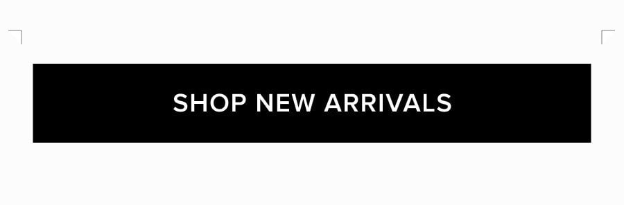 SHOP NEW ARRIVALS