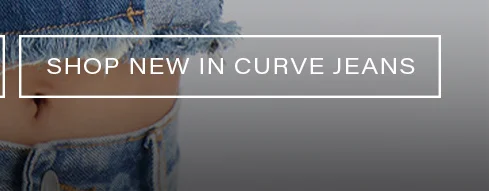 Close-up of a person's midsection in blue denim curve jeans with frayed edges, promoting new arrivals. Text overlay reads: "SHOP NEW IN CURVE JEANS".