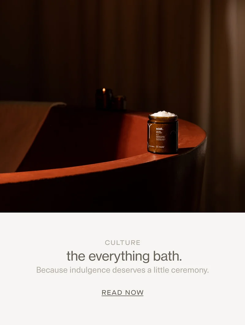 Culture | the everything bath. | Because indulgence deserves a little ceremony. | READ NOW