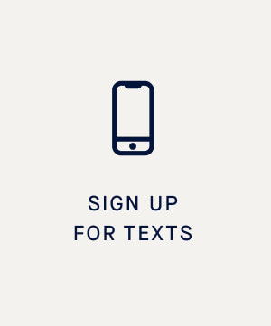 SIGN UP FOR TEXTS SIGN UP FOR TEXTS