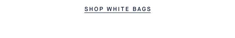 SHOP WHITE BAGS SHOP WHITE BAGS