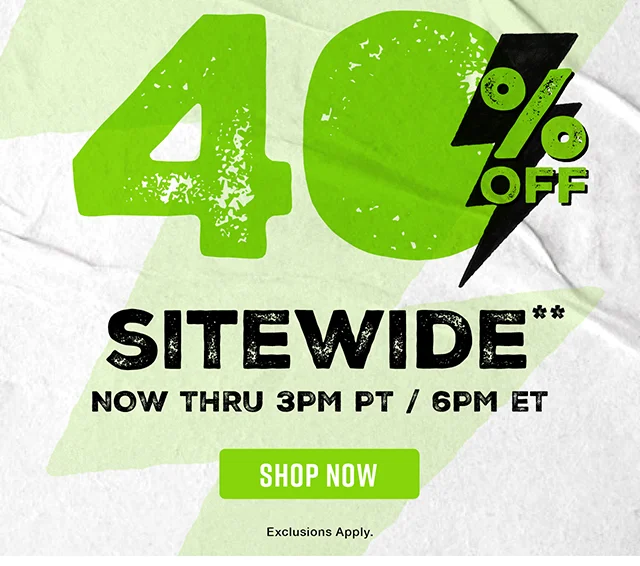 Lightning Deal Days. 40 Percent Off Sitewide.. Shop Now