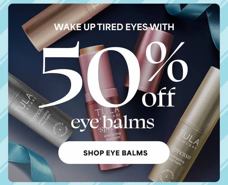 WAKE UP TIRED EYES WITH 50% OFF EYE BALMS -- SHOP EYE BALMS