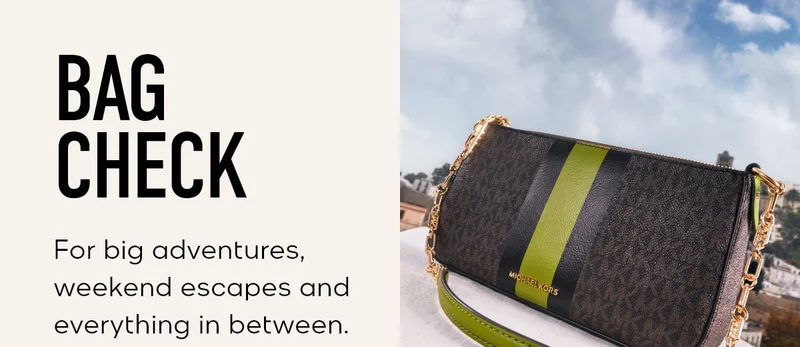 BAG CHECK For big adventures, weekend escapes and everything in between.