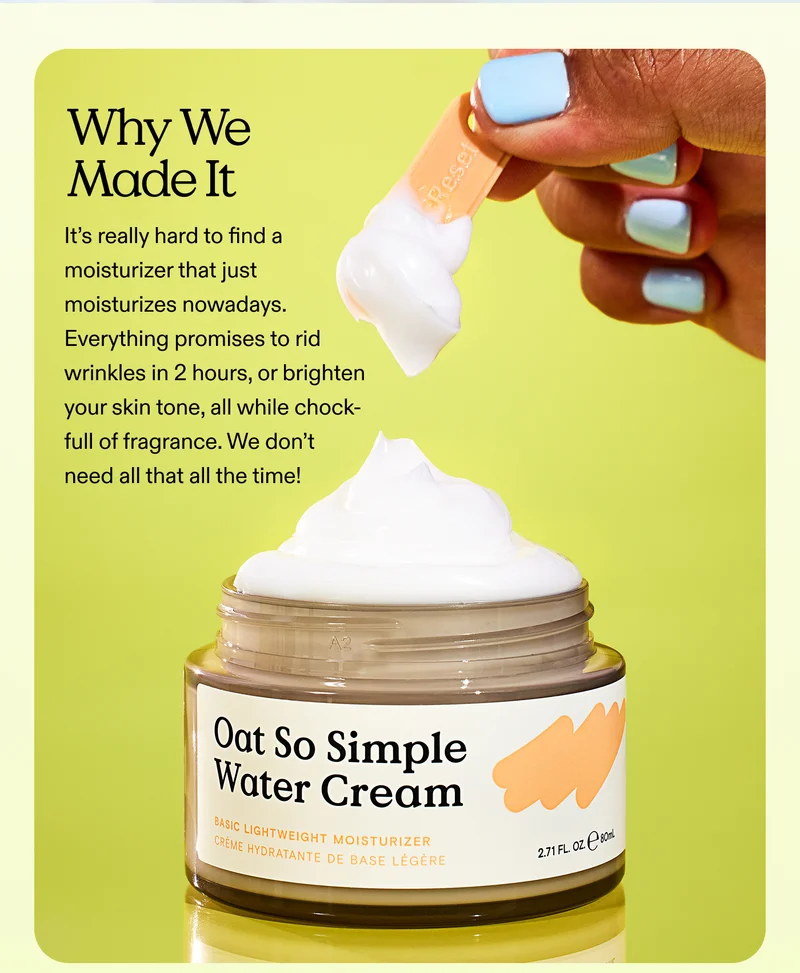 Why We Made It It’s really hard to find a moisturizer that just moisturizes nowadays. Everything promises to rid wrinkles in 2 hours, or brighten your skin tone, all while chock-full of fragrance. We don’t need all that all the time!