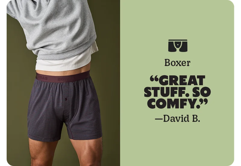 Boxer | GREAT STUFF. SO COMFY. | - David B.