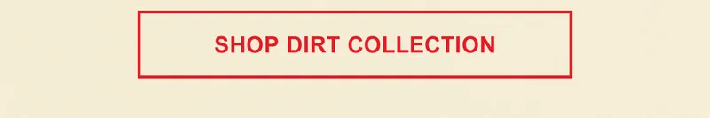 Shop Dirt Collection